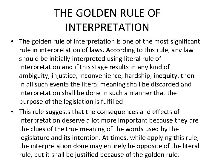 THE GOLDEN RULE OF INTERPRETATION • The golden rule of interpretation is one of