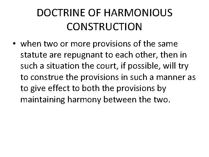 DOCTRINE OF HARMONIOUS CONSTRUCTION • when two or more provisions of the same statute