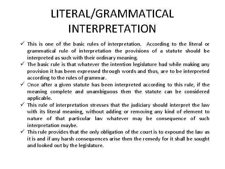 LITERAL/GRAMMATICAL INTERPRETATION ü This is one of the basic rules of interpretation. According to