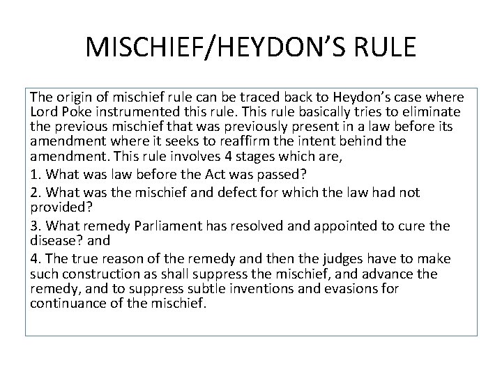 MISCHIEF/HEYDON’S RULE The origin of mischief rule can be traced back to Heydon’s case