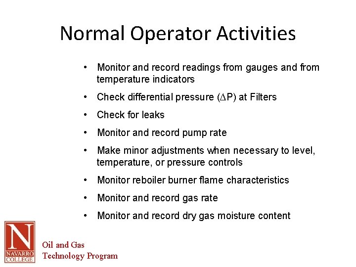 Normal Operator Activities • Monitor and record readings from gauges and from temperature indicators