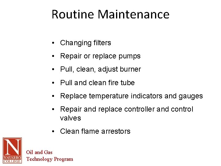 Routine Maintenance • Changing filters • Repair or replace pumps • Pull, clean, adjust