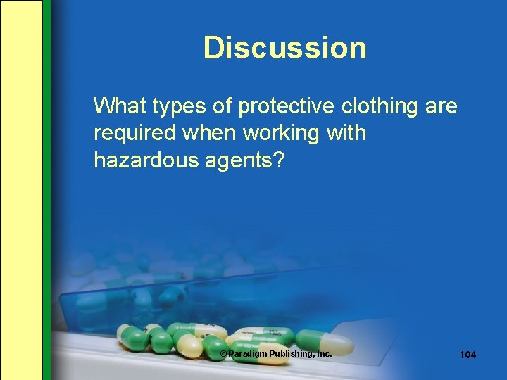 Discussion What types of protective clothing are required when working with hazardous agents? ©