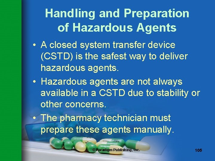 Handling and Preparation of Hazardous Agents • A closed system transfer device (CSTD) is