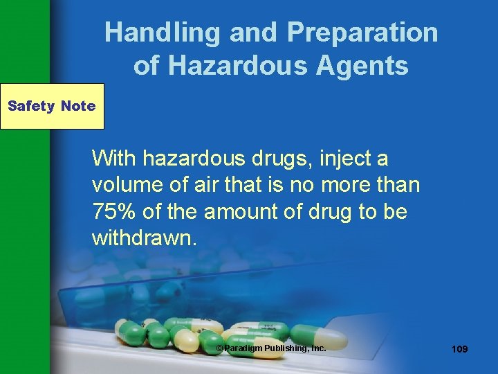 Handling and Preparation of Hazardous Agents Safety Note With hazardous drugs, inject a volume