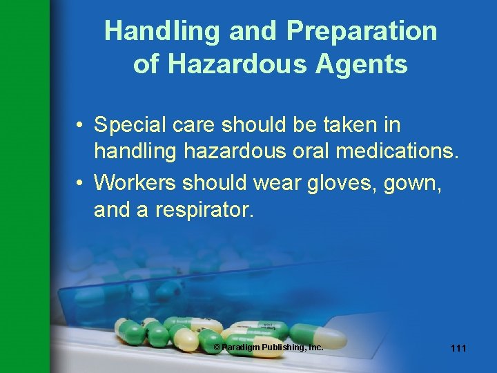 Handling and Preparation of Hazardous Agents • Special care should be taken in handling