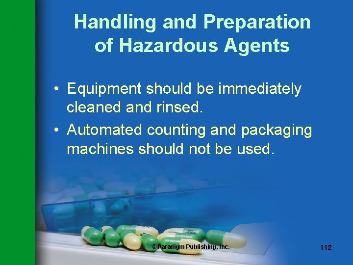 Handling and Preparation of Hazardous Agents • Equipment should be immediately cleaned and rinsed.