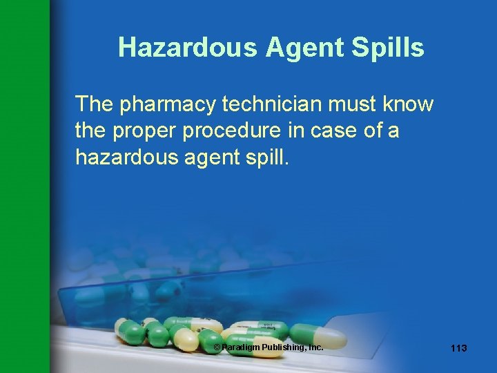 Hazardous Agent Spills The pharmacy technician must know the proper procedure in case of