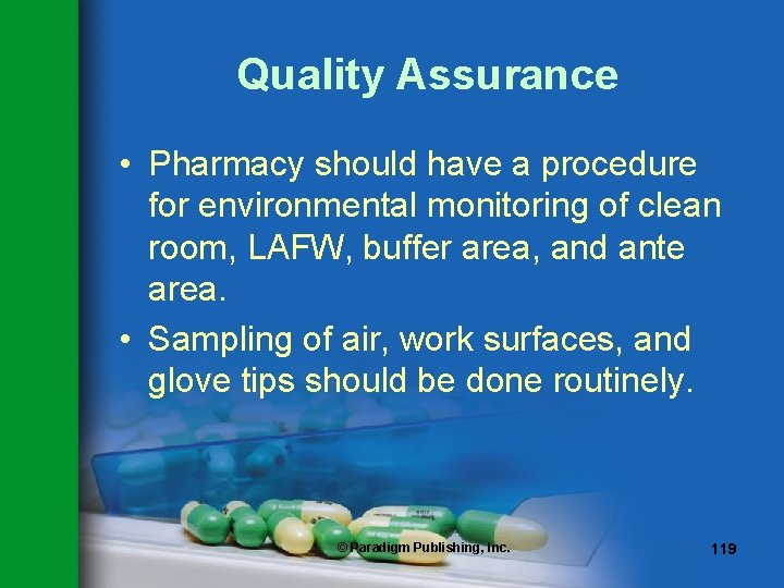 Quality Assurance • Pharmacy should have a procedure for environmental monitoring of clean room,