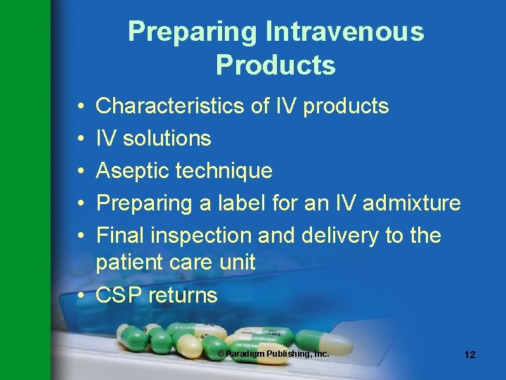 Preparing Intravenous Products • • • Characteristics of IV products IV solutions Aseptic technique