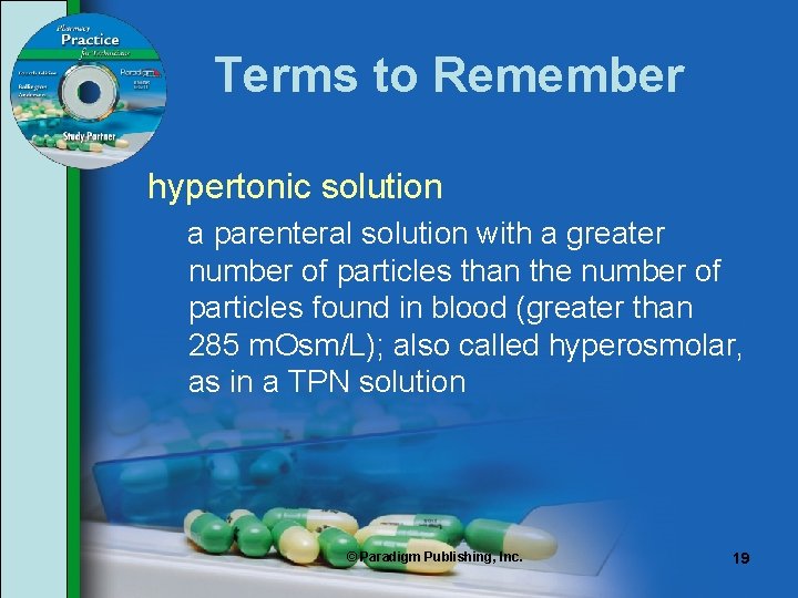 Terms to Remember hypertonic solution a parenteral solution with a greater number of particles