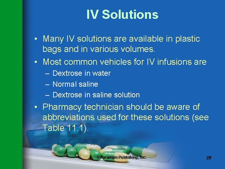 IV Solutions • Many IV solutions are available in plastic bags and in various