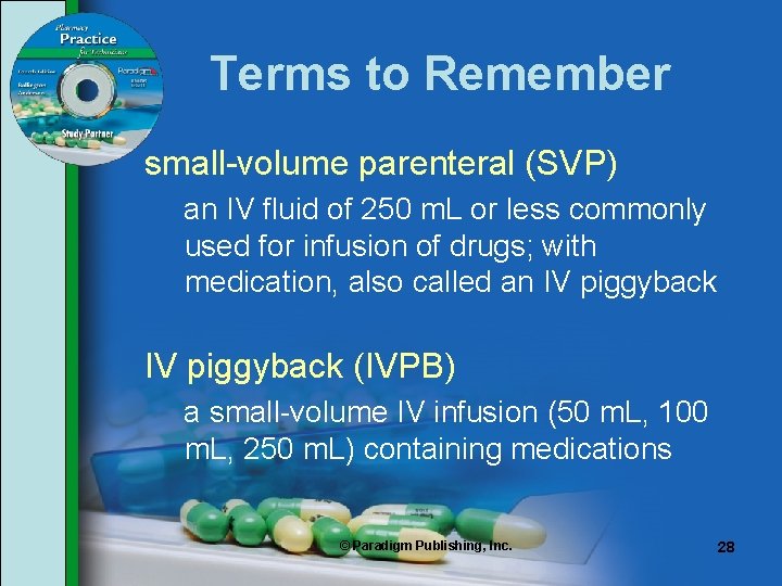 Terms to Remember small-volume parenteral (SVP) an IV fluid of 250 m. L or