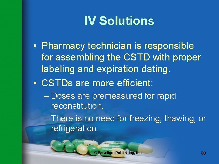 IV Solutions • Pharmacy technician is responsible for assembling the CSTD with proper labeling