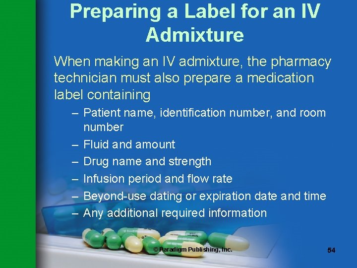 Preparing a Label for an IV Admixture When making an IV admixture, the pharmacy