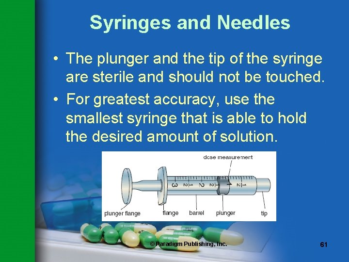 Syringes and Needles • The plunger and the tip of the syringe are sterile