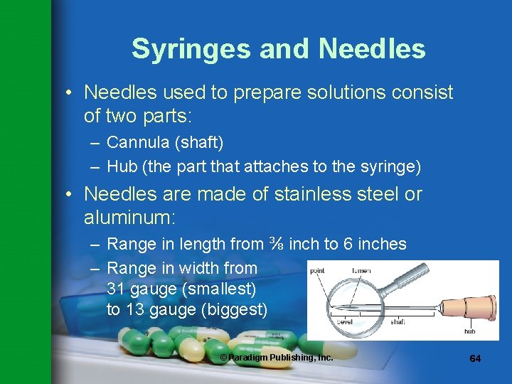 Syringes and Needles • Needles used to prepare solutions consist of two parts: –