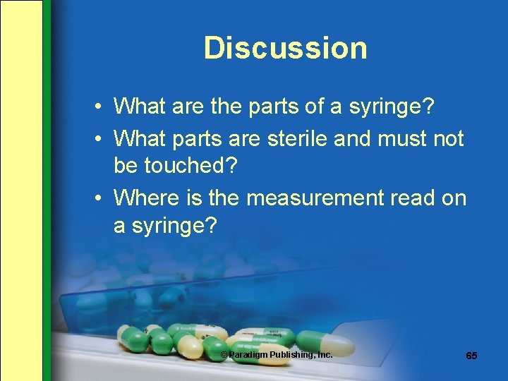 Discussion • What are the parts of a syringe? • What parts are sterile