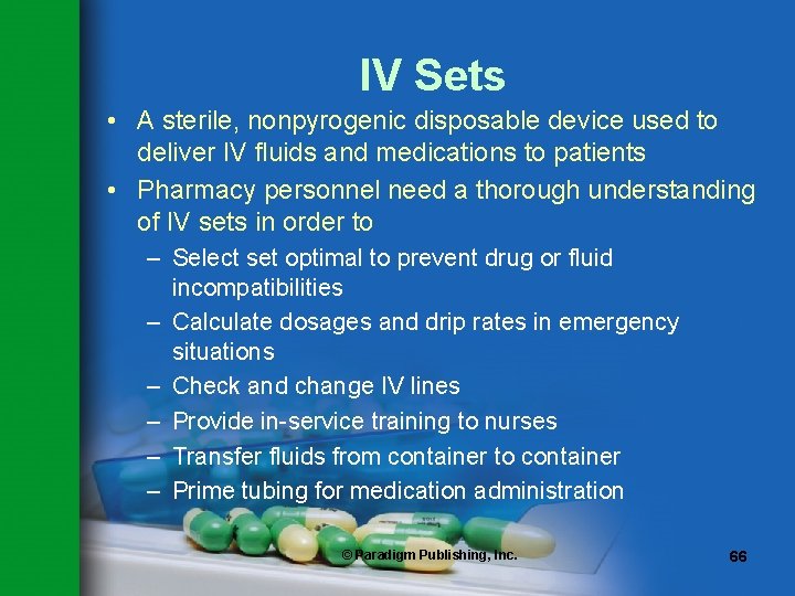 IV Sets • A sterile, nonpyrogenic disposable device used to deliver IV fluids and