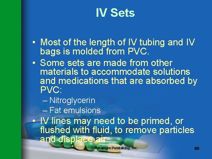 IV Sets • Most of the length of IV tubing and IV bags is