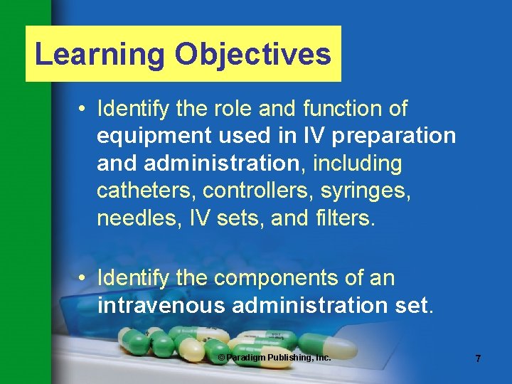 Learning Objectives • Identify the role and function of equipment used in IV preparation