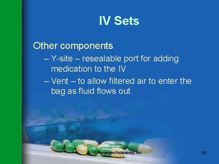 IV Sets Other components – Y-site – resealable port for adding medication to the