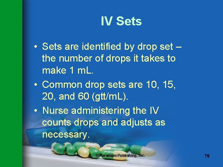 IV Sets • Sets are identified by drop set – the number of drops