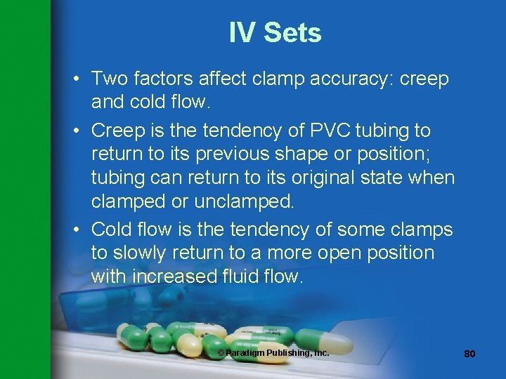 IV Sets • Two factors affect clamp accuracy: creep and cold flow. • Creep