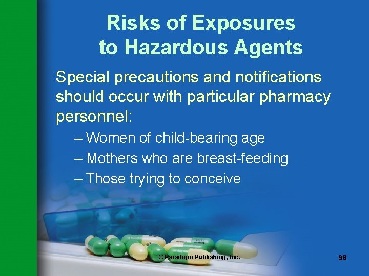 Risks of Exposures to Hazardous Agents Special precautions and notifications should occur with particular