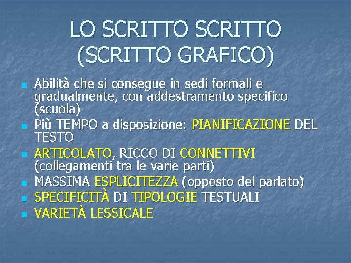 LO SCRITTO (SCRITTO GRAFICO) n n n Abilità che si consegue in sedi formali