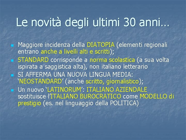 Le novità degli ultimi 30 anni… n n Maggiore incidenza della DIATOPIA (elementi regionali