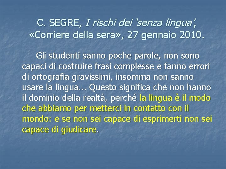 C. SEGRE, I rischi dei ‘senza lingua’, «Corriere della sera» , 27 gennaio 2010.