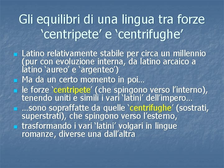 Gli equilibri di una lingua tra forze ‘centripete’ e ‘centrifughe’ n n n Latino