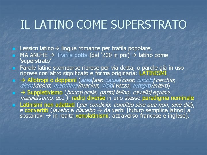 IL LATINO COME SUPERSTRATO n n n Lessico latino lingue romanze per trafila popolare.