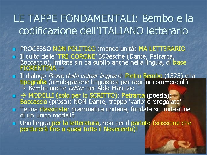 LE TAPPE FONDAMENTALI: Bembo e la codificazione dell’ITALIANO letterario n n n PROCESSO NON