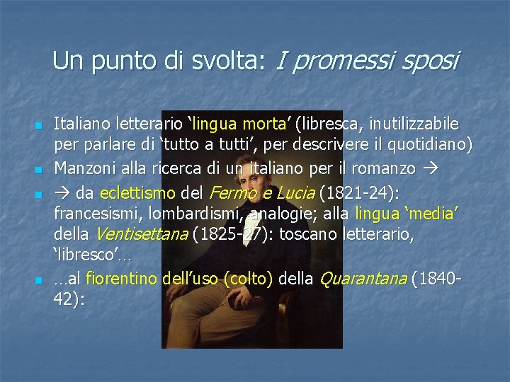 Un punto di svolta: I promessi sposi n n Italiano letterario ‘lingua morta’ (libresca,