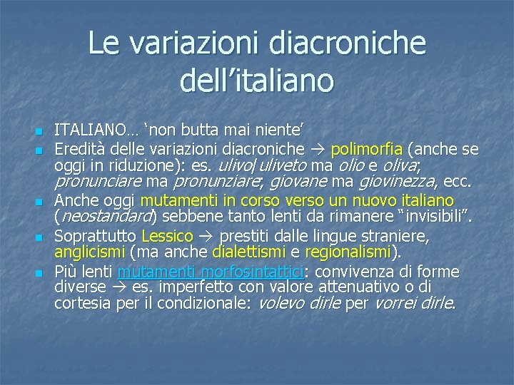 Le variazioni diacroniche dell’italiano n n n ITALIANO… ‘non butta mai niente’ Eredità delle