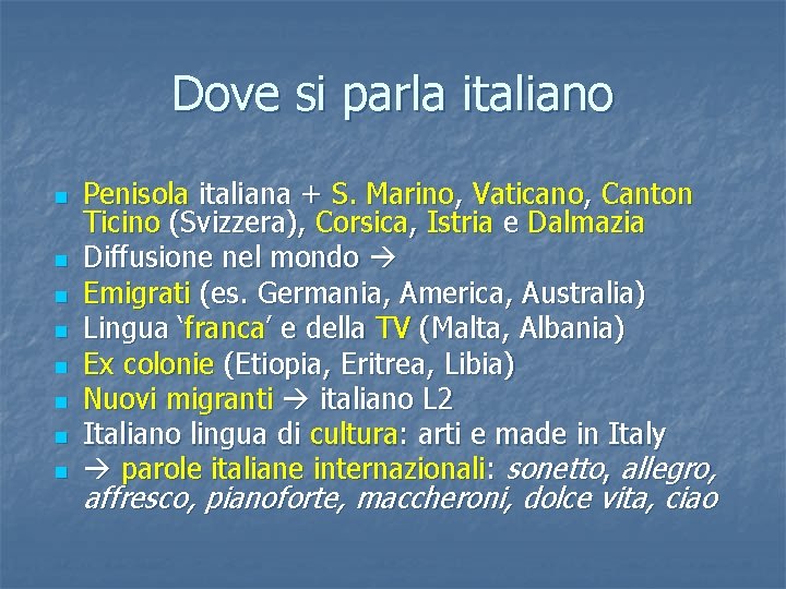 Dove si parla italiano n n n n Penisola italiana + S. Marino, Vaticano,