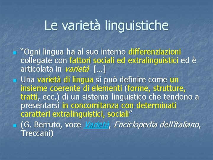 Le varietà linguistiche n n n “Ogni lingua ha al suo interno differenziazioni collegate