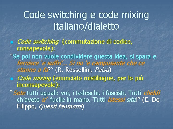Code switching e code mixing italiano/dialetto n Code switching (commutazione di codice, n fernisce