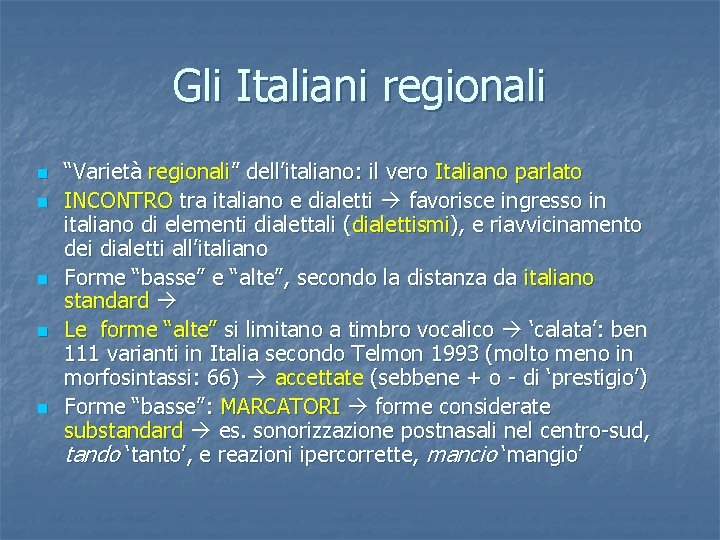 Gli Italiani regionali n n n “Varietà regionali” dell’italiano: il vero Italiano parlato INCONTRO