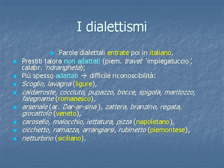 I dialettismi Parole dialettali entrate poi in italiano. Prestiti talora non adattati (piem. travet