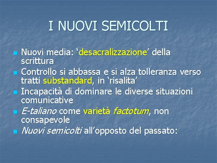 I NUOVI SEMICOLTI n n n Nuovi media: ‘desacralizzazione’ della scrittura Controllo si abbassa