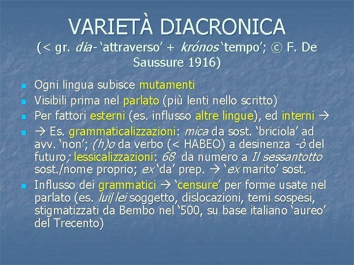 VARIETÀ DIACRONICA (< gr. dia- ‘attraverso’ + krónos ‘tempo’; © F. De Saussure 1916)