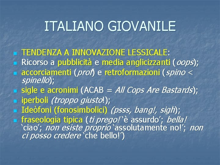 ITALIANO GIOVANILE n n n n TENDENZA A INNOVAZIONE LESSICALE: Ricorso a pubblicità e