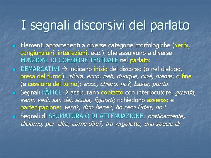 I segnali discorsivi del parlato n n Elementi appartenenti a diverse categorie morfologiche (