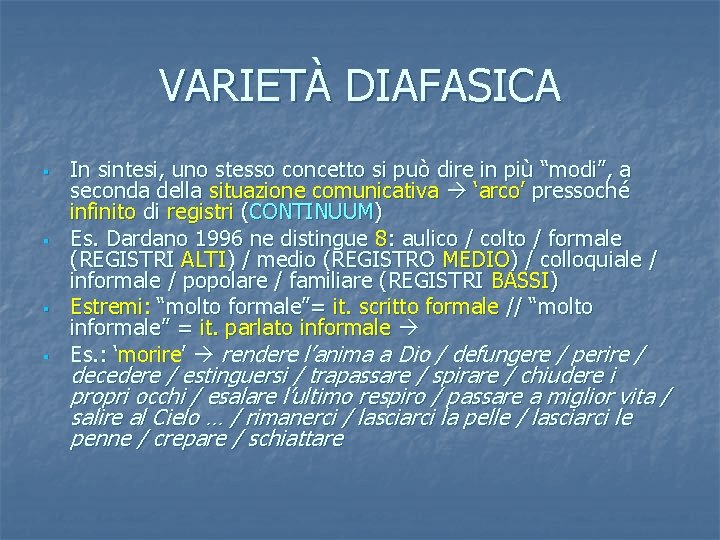 VARIETÀ DIAFASICA § § In sintesi, uno stesso concetto si può dire in più