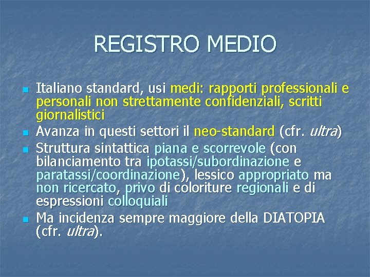 REGISTRO MEDIO n n Italiano standard, usi medi: rapporti professionali e personali non strettamente