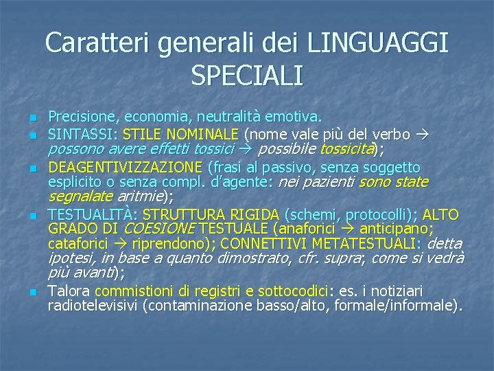 Caratteri generali dei LINGUAGGI SPECIALI n n n Precisione, economia, neutralità emotiva. SINTASSI: STILE