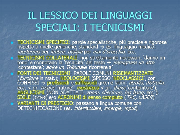 IL LESSICO DEI LINGUAGGI SPECIALI: I TECNICISMI n n TECNICISMI SPECIFICI: parole specialistiche, più